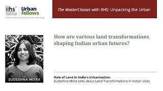 IIHS Urban Fellows Programme | MasterClass with Sudeshna Mitra