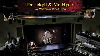 Full silent film Dr. Jekyll and Mr. Hyde (1920) with live organ accompaniment by Jay Warren