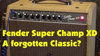 Fender Super Champ XD A forgotten Classic?