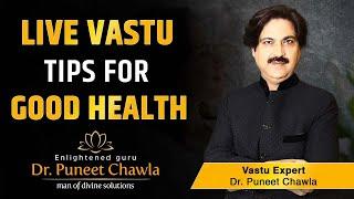 Vastu Tipos For Good Health | Good Health Vastu | Healthy Tips Vastu | Dr Puneet Chawla