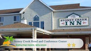 Stoney Creek Hotel and Conference Center - Wausau - Rothschild Hotels, Wisconsin