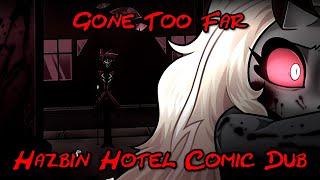 Gone Too Far-Hazbin Hotel Comic Dub(CW/TW!!)