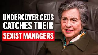 Undercover CEOs Catch Their Sexist Managers!