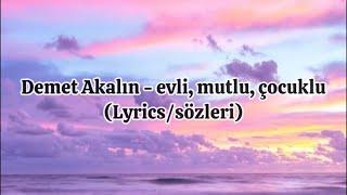 demet Akalın - Evli, Mutlu, Çocuklu (Lyrics/sözleri)