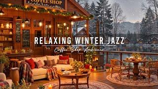 Jazz Relaxing Music & Cozy Winter Coffee Shop Ambience  Warm Jazz Instrumental Music for Studying