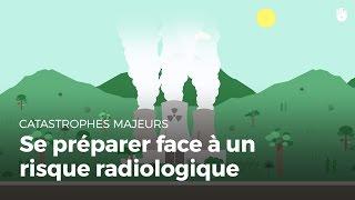 Comment se préparer face à un risque radiologique | Catastrophes Majeures