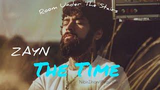 ZAYN - The Time (Official FMV) [Room Under The Stairs]