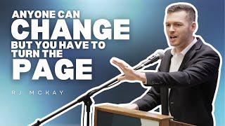 2025 | Anyone Can Change, But You Have to Turn the Page | RJ McKay