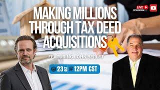 Making Millions Through Tax Deed Acquisitions! 