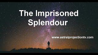 The Imprisoned Splendour