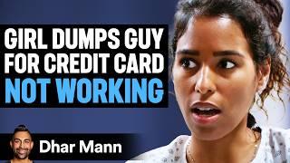 Girl DUMPS GUY For CREDIT CARD NOT WORKING | Dhar Mann Studios