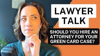 DO YOU NEED AN ATTORNEY FOR YOUR GREEN CARD CASE?