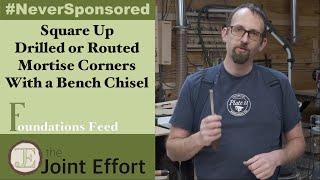 How to Square Up Round Mortise Corners with a Bench Chisel