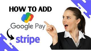 How to Add Google Pay to Stripe || Enable Google Pay in stripe