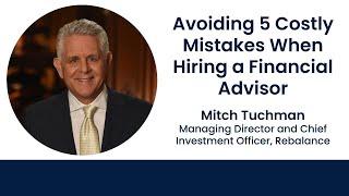 Avoiding 5 Costly Mistakes When Hiring a Financial Advisor