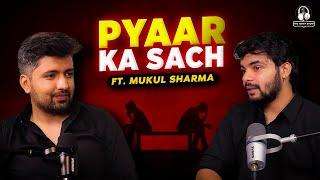 Pyaar ka Sach | ft. Mukul Sharma | The Namit Show | @talkswithnamit