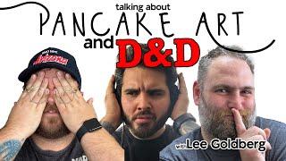 Talking About Pancake Art and D&D with Lee Goldberg