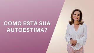 Como está sua autoestima? | Luiza Lopes