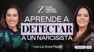 Aprende a DETECTAR a un NARCISISTA. | Liz Anna Plata y Luz María Zetina