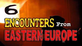 6 Totally STRANGE Encounters from EASTERN EUROPE