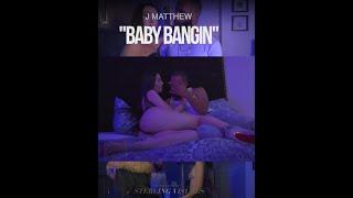 J. Matthew - Baby Bangin (Official Music Video) (Directed By: Sterling Visuals)