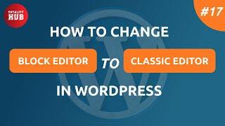 How To Change Block Editor To Classic Editor In WordPress | Step by Step | Wordpress Tutorial