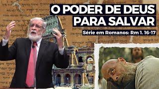 3. O Poder de Deus para salvar (Rm 1. 16-17) | Augustus Nicodemus