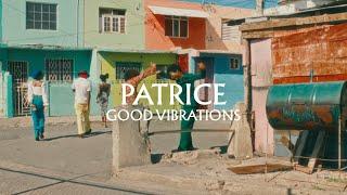 Patrice -  Good Vibrations (Official Music Video)