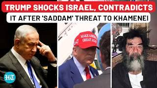 Trump Shocks Israel, Contradicts It After Netanyahu Govt's Saddam Hussein Threat To Khamenei| Iran