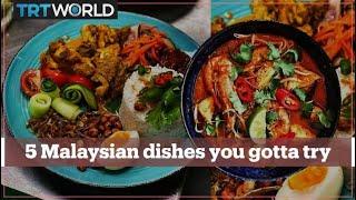 5 Malaysian dishes you just gotta try