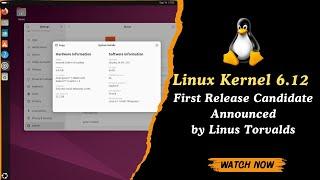 Linux Kernel 6.12 First Release Candidate Announced by Linus Torvalds | Key Features & Release Date