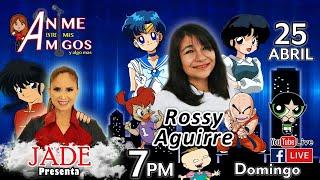 ANIME ENTRE MIS AMIGOS / Rossy Aguirre