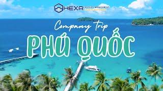 Hexa Property Management - Company Trip to Phú Quốc