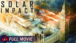 SOLAR IMPACT - Full Action Movie | End of the World, Disaster Sci-Fi Movie