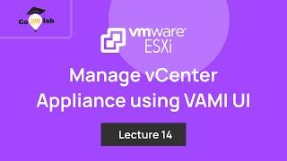 Lecture 14.How To Manage vCenter Server Appliance using VAMI UI: Step by Step Tutorial