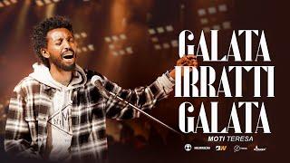 Moti Teresa || Galata Irratti Galata || Live Worship Original song by Paulos Tegegn(official video)