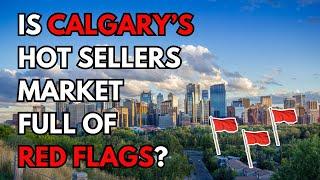 Don't Miss These RED FLAGS of the Calgary Real Estate Seller's Market!