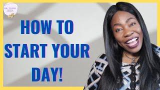 DR. TOCHI - PRACTICAL SPIRITUAL TIPS ON HOW TO START YOUR DAY!