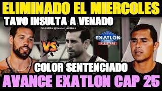 ¡ELIMINADO EL MIERCOLES! TAVO INSULTA A VENADO AVANCE CAP 25 EXATLON ESTADOS UNIDOS