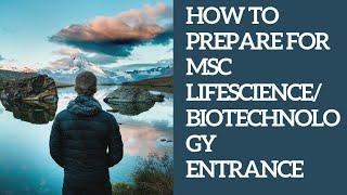 Msc Lifescience/Biotechnology entrance exam preparation strategy