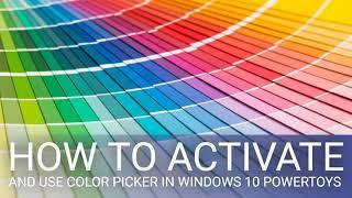 How to activate and use Color Picker in Windows 10 PowerToys