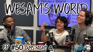 Wesam's World #50 - Guy's Night 4