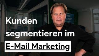 Wie Du deine Kunden für richtig erfolgreiches E-Mail Marketing segmentierst!