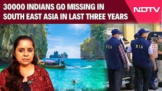 Indians Missing | Rising Concerns As 30,000 Indians Go Missing In Southeast Asia