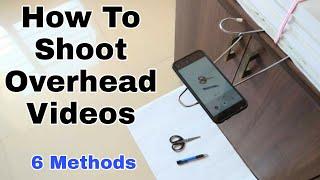 How to shoot top down overhead videos without using tripod| 6 DIY Overhead Tripods| Bani's Fun Place