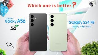 GALAXY A56 VS GALAXY S24 FE : FULL COMPARISON, ( WHICH ONE IS BETTER )