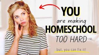 6 Ways You Are Making Homeschool Too Hard  {and simple ways to fix it!)