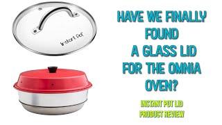 A GLASS LID FOR THE OMNIA OVEN? COULD IT BE? | PRODUCT REVIEW