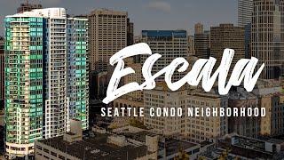 Escala  | Seattle Condo Neighborhood Spotlight by UrbanAsh