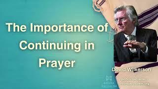 David Wilkerson - The Importance of Continuing in Prayer